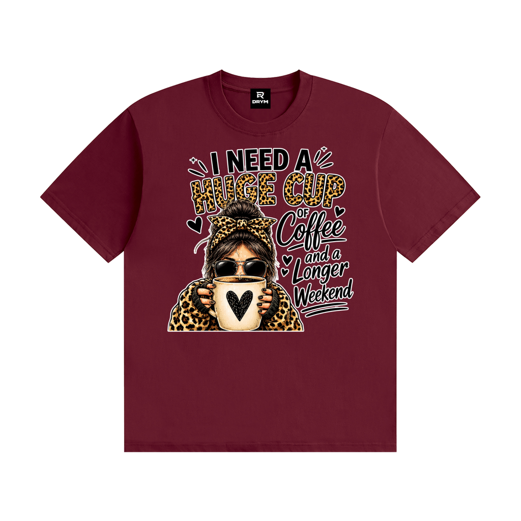 I NEED A HUGE Cup of Coffee Cotton T-Shirt