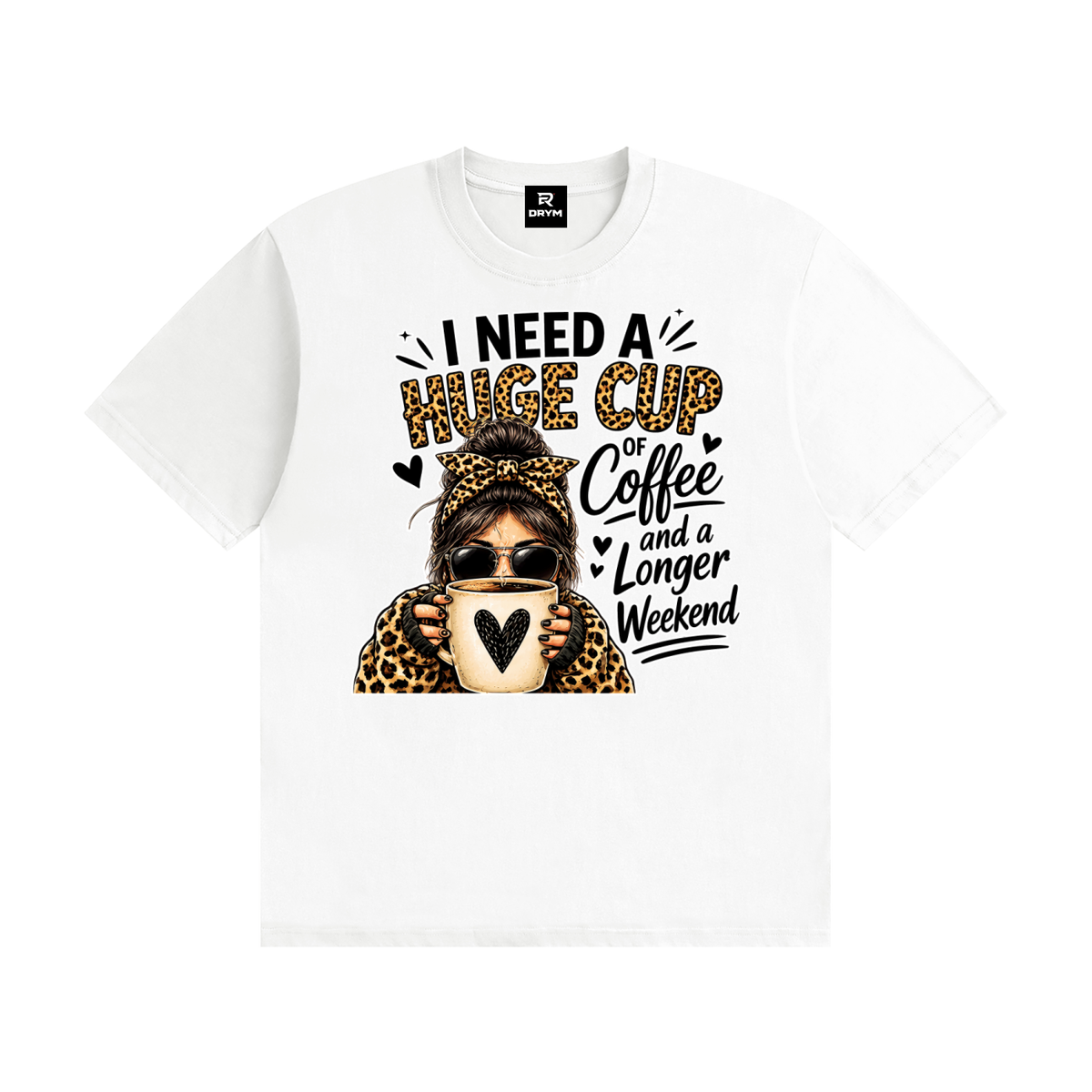 I NEED A HUGE Cup of Coffee Cotton T-Shirt