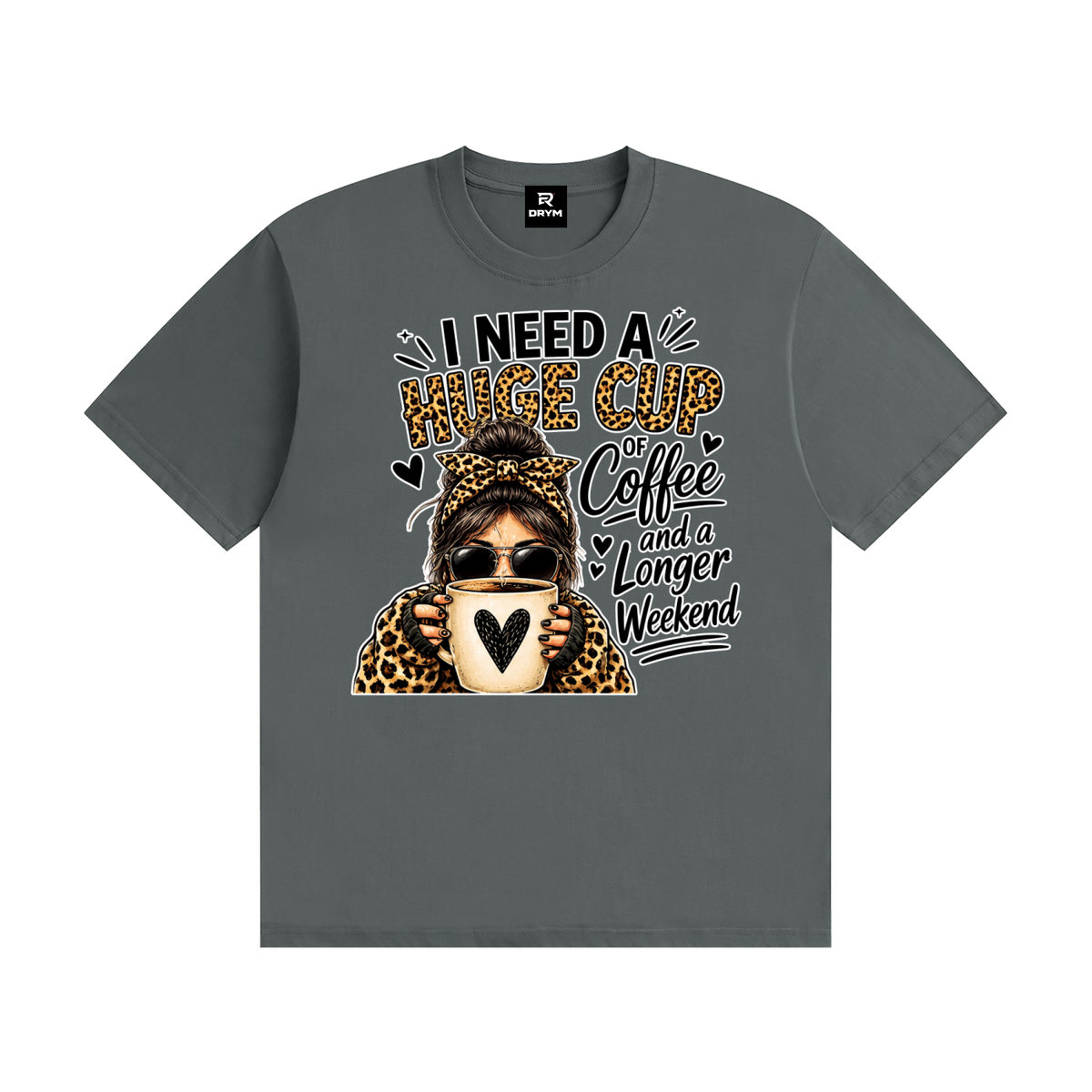 I NEED A HUGE Cup of Coffee Cotton T-Shirt
